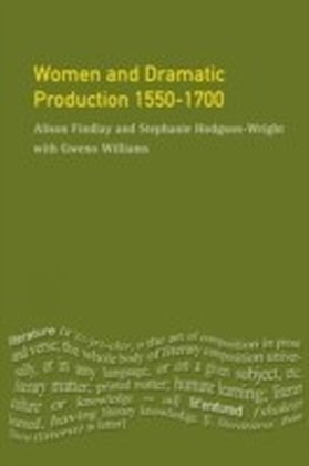 Women and Dramatic Production 1550 - 1700