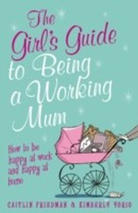 Girl's Guide to Being a Working Mum