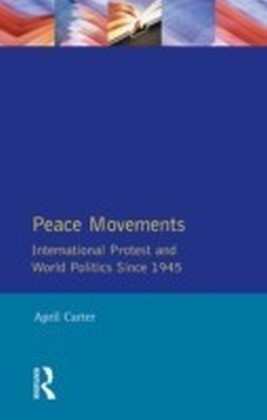 Peace Movements: International Protest and World Politics Since 1945