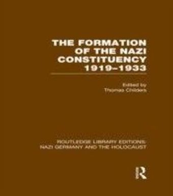 Formation of the Nazi Constituency 1919-1933 (RLE Nazi Germany & Holocaust)