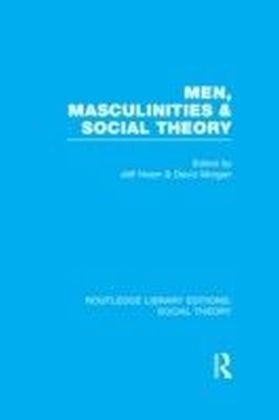 Men, Masculinities and Social Theory (RLE Social Theory)