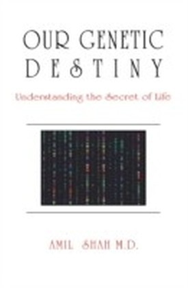 Our genetic destiny: understanding the secret of life