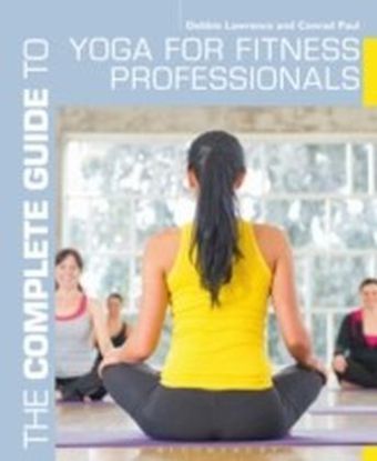 Complete Guide to Yoga for Fitness Professionals