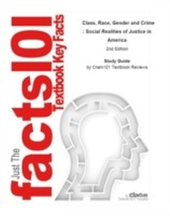 eStudy Guide for: Class, Race, Gender and Crime : Social Realities of Justice in America by Gregg Barak