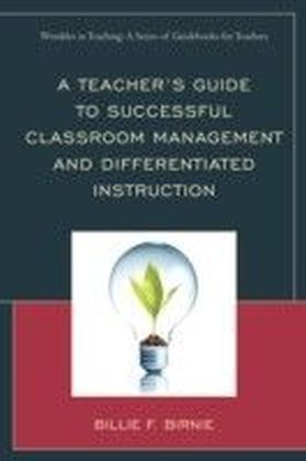 Teacher's Guide to Successful Classroom Management and Differentiated Instruction