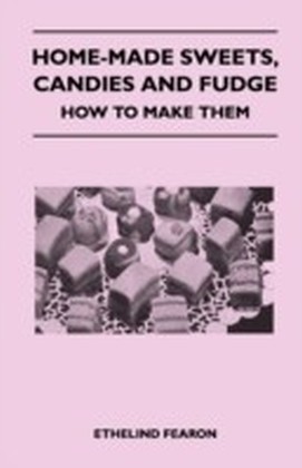 Home-Made Sweets, Candies and Fudge - How to Make Them main product photo