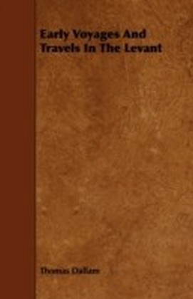 Early Voyages And Travels In The Levant