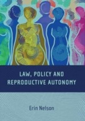 Law, Policy and Reproductive Autonomy