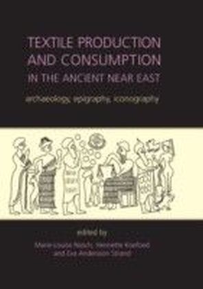 Textile Production and Consumption in the Ancient Near East