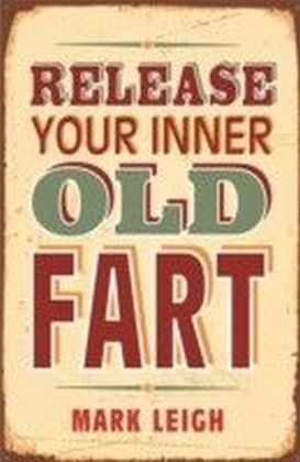 Release Your Inner Old Fart