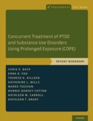 Concurrent Treatment of PTSD and Substance Use Disorders Using Prolonged Exposure (COPE): Patient Workbook