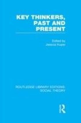 Key Thinkers, Past and Present (RLE Social Theory)