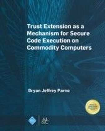 Trust Extension as a Mechanism for Secure Code Execution on Commodity Computers main product photo