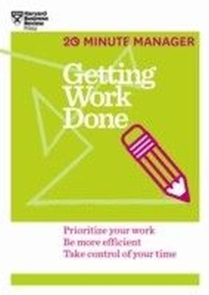 Getting Work Done (20-Minute Manager Series)