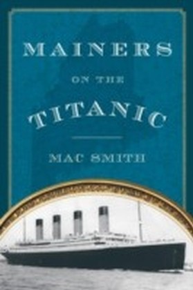 Mainers on the Titanic