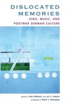 Dislocated Memories: Jews, Music, and Postwar German Culture main product photo