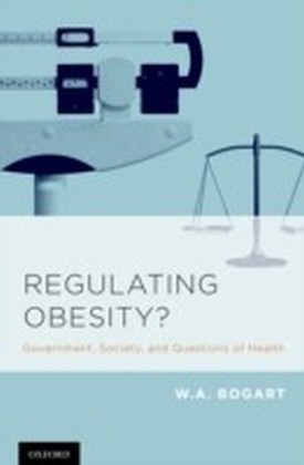 Regulating Obesity?: Government, Society, and Questions of Health