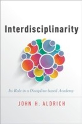 Interdisciplinarity: Its Role in a Discipline-based Academy