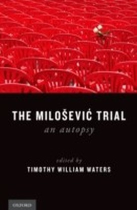 Milosevic Trial: An Autopsy