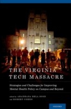 Virginia Tech Massacre: Strategies and Challenges for Improving Mental Health Policy on Campus and Beyond