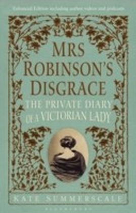 Mrs Robinson's Disgrace, The Private Diary of A Victorian Lady ENHANCED EDITION