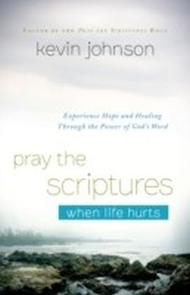 Pray the Scriptures When Life Hurts