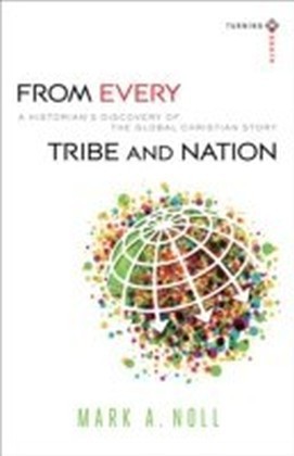 From Every Tribe and Nation (Turning South: Christian Scholars in an Age of World Christianity)