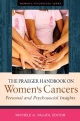 Praeger Handbook on Women's Cancers: Personal and Psychosocial Insights
