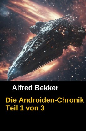 Die Androiden-Chronik Teil 1 von 3