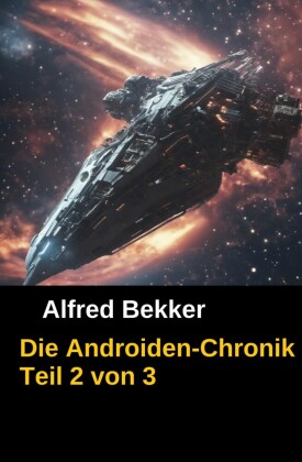 Die Androiden-Chronik Teil 2 von 3
