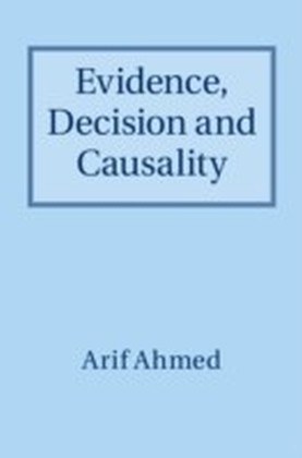 Evidence, Decision and Causality