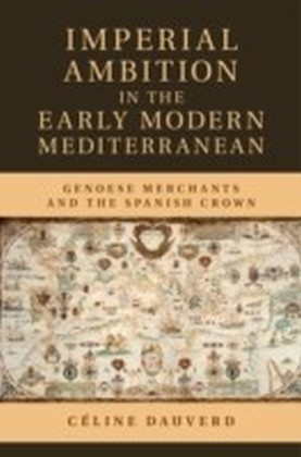 Imperial Ambition in the Early Modern Mediterranean