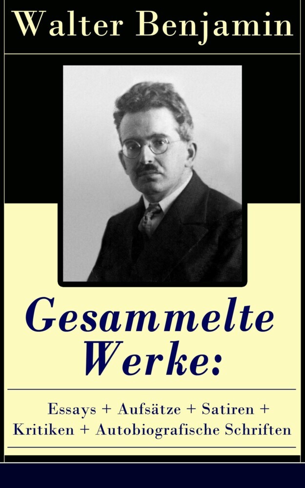 Gesammelte Werke: Essays + Aufsätze + Satiren + Kritiken + Autobiografische Schriften main product photo