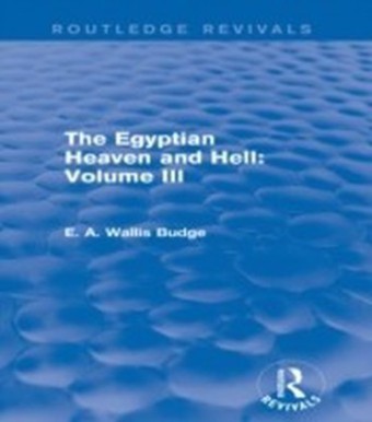 Egyptian Heaven and Hell: Volume III (Routledge Revivals)