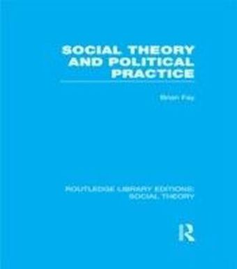 Social Theory and Political Practice