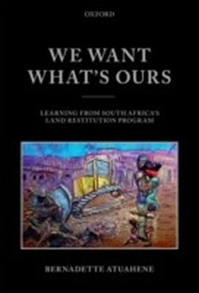 We Want What's Ours: Learning from South Africa's Land Restitution Program