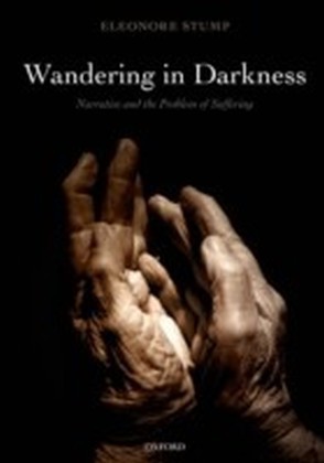 Wandering in Darkness: Narrative and the Problem of Suffering