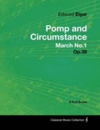 Edward Elgar - Pomp and Circumstance March No.1 - Op.39 - A Full Score main product photo