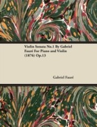 Violin Sonata No.1 By Gabriel FaurA(c) For Piano and Violin (1876) Op.13 main product photo
