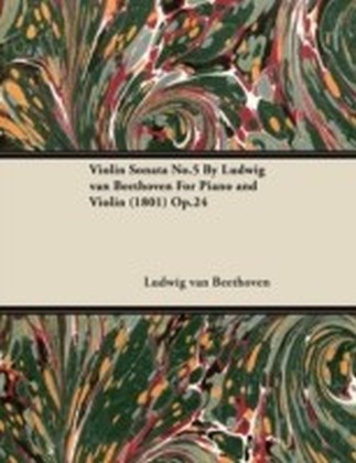 Violin Sonata No.5 By Ludwig van Beethoven For Piano and Violin (1801) Op.24