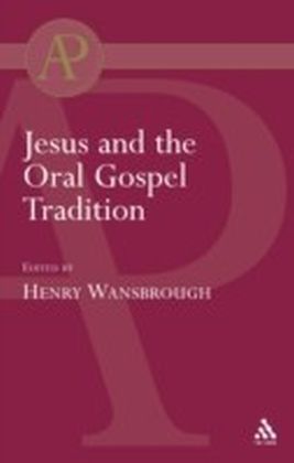 Jesus and the Oral Gospel Tradition