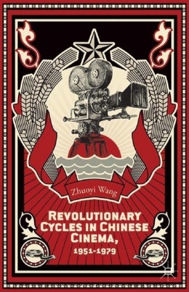 Revolutionary Cycles in Chinese Cinema, 1951-1979
