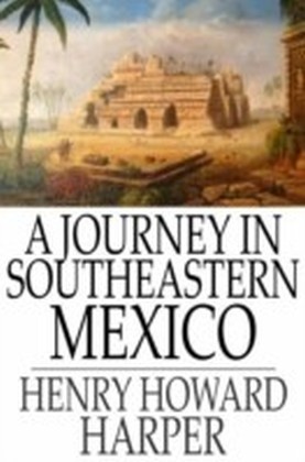 Journey in Southeastern Mexico