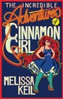 Incredible Adventures of Cinnamon Girl