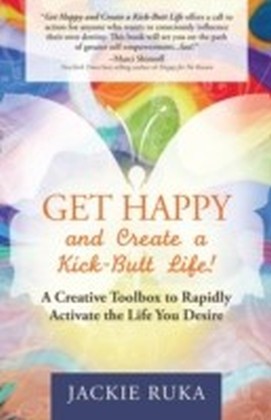 Get Happy and Create a Kick-Butt Life main product photo