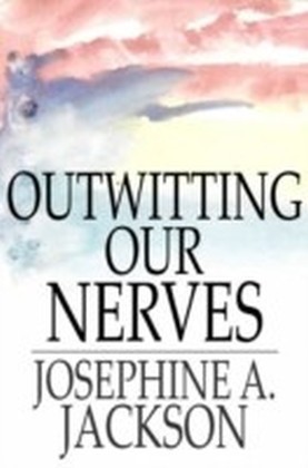 Outwitting Our Nerves