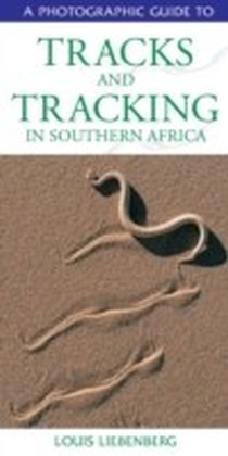 Photographic Guide to Tracks & Tracking in Southern Africa