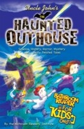 Uncle John's the Haunted Outhouse Bathroom Reader for Kids Only!