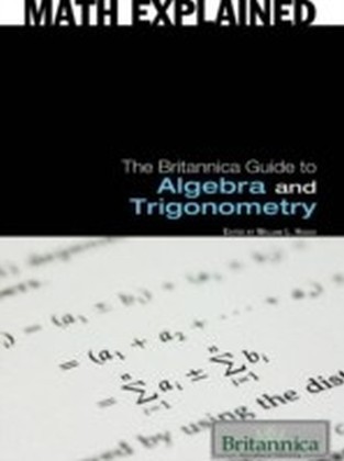 Britannica Guide to Algebra and Trigonometry