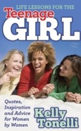Life Lessons for the Teenage Girl